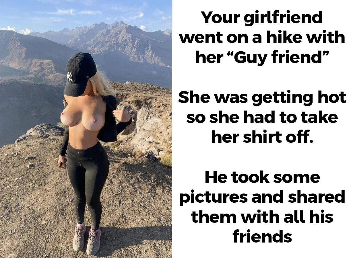 &quot;He&#039;s just a friend&quot; Is what she told you before the hike..