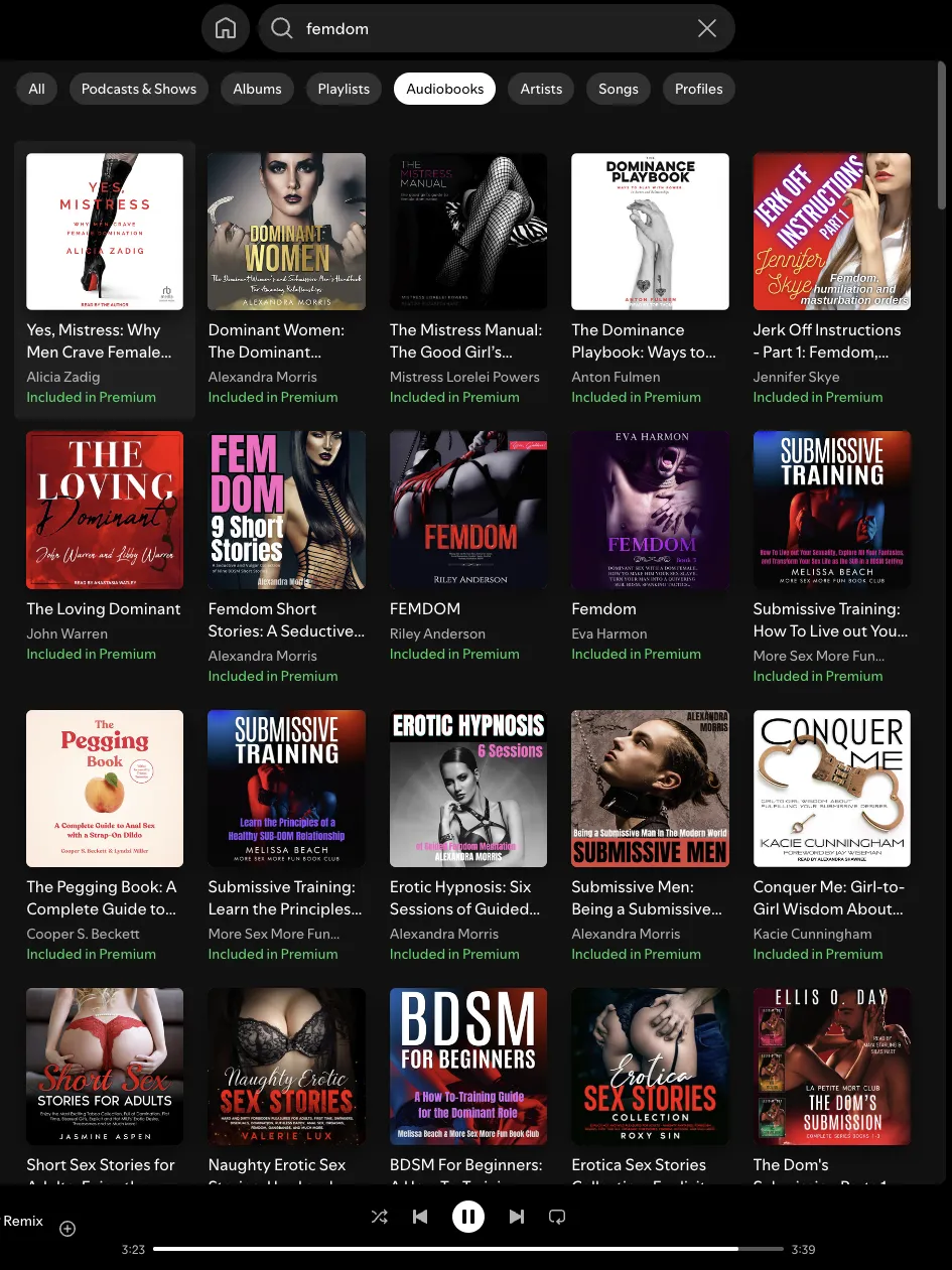 Spotify has Femdom audiobooks.  I saw a few that have been recommended before.  If you have Spotify Premium, you may have access. Not sure when they turned this on, I just noticed today